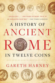 Free books downloading pdf A History of Ancient Rome in Twelve Coins by Gareth Harney 9781668014134