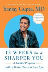 Free book and magazine downloads 12 Weeks to a Sharper You: A Guided Program 9781668014684 CHM RTF DJVU English version by Sanjay Gupta MD, Sanjay Gupta MD