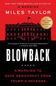 Free online book downloads Blowback: A Warning to Save Democracy from the Next Trump (English literature) by Miles Taylor 9781668015988 MOBI PDF