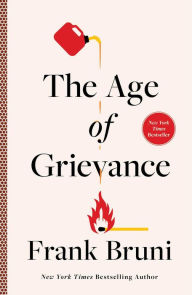 Ebook gratis nederlands downloaden The Age of Grievance 9781668016435 by Frank Bruni