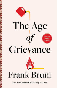 Title: The Age of Grievance, Author: Frank Bruni