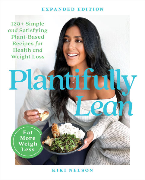 Plantifully Lean: 125+ Simple and Satisfying Plant-Based Recipes for Health Weight Loss: A Cookbook