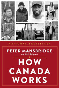 Title: How Canada Works: The People Who Make Our Nation Thrive, Author: Peter Mansbridge