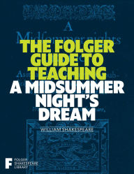 Title: The Folger Guide to Teaching A Midsummer Night's Dream, Author: Peggy O'Brien