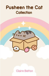 Title: Pusheen the Cat Collection Boxed Set: I Am Pusheen the Cat, The Many Lives of Pusheen the Cat, Pusheen the Cat's Guide to Everything, Author: Claire Belton