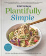 Plantifully Simple: 100 Plant-Based Recipes and Meal Plans for Health and Weight-Loss (A Cookbook)
