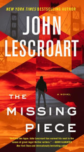 Title: The Missing Piece: A Novel, Author: John Lescroart