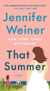 Title: That Summer: A Novel, Author: Jennifer Weiner