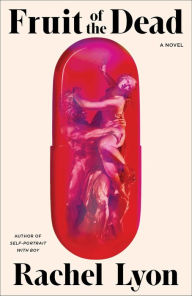 Free italian books download Fruit of the Dead: A Novel 9781668020852 by Rachel Lyon ePub