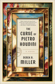 Title: The Curse of Pietro Houdini: A Novel, Author: Derek B. Miller