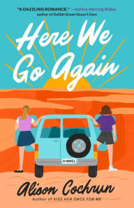 Free book downloads google Here We Go Again: A Novel 9781668021194 by Alison Cochrun English version MOBI FB2