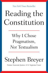 English textbook download free Reading the Constitution: Why I Chose Pragmatism, Not Textualism  by Stephen Breyer