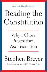 Ebook download forum mobi Reading the Constitution: Why I Chose Pragmatism, Not Textualism in English by Stephen Breyer DJVU 9781668021538