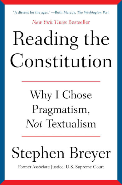 Reading the Constitution: Why I Chose Pragmatism, Not Textualism