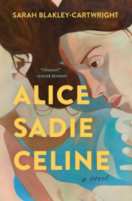 Alice Sadie Celine: A Novel