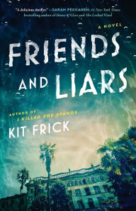 Title: Friends and Liars: A Novel, Author: Kit Frick