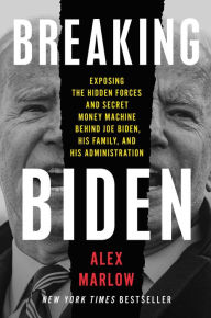 Free mobi download ebooks Breaking Biden: Exposing the Hidden Forces and Secret Money Machine Behind Joe Biden, His Family, and His Administration