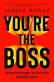 Title: You're the Boss: Become the Manager You Want to Be (and Others Need), Author: Sabina Nawaz