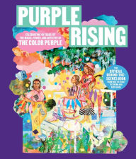 Top audiobook download Purple Rising: Celebrating 40 Years of the Magic, Power, and Artistry of The Color Purple by Lise Funderburg, Scott Sanders FB2 PDB