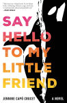 Alternative view 1 of Say Hello to My Little Friend: A Novel