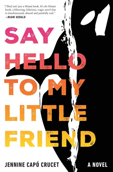 Say Hello to My Little Friend: A Novel