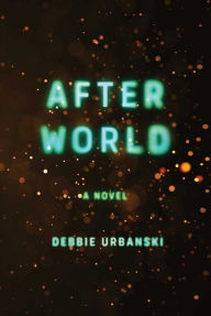 Ebooks free download em portugues After World: A Novel by Debbie Urbanski 9781668023457
