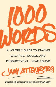 Free audiobooks online without download 1000 Words: A Writer's Guide to Staying Creative, Focused, and Productive All Year Round RTF iBook CHM 9781668023600 in English by Jami Attenberg