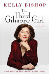 Alternative view 1 of The Third Gilmore Girl: A Memoir