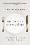 Alternative view 1 of The Weight of Beautiful: My Battle with Anorexia and Journey to Recovery