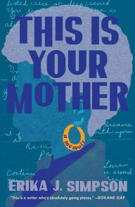 Title: This Is Your Mother: A Memoir, Author: Erika J. Simpson