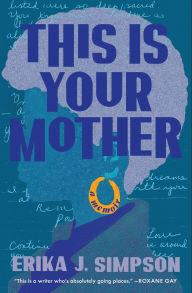 Title: This Is Your Mother: A Memoir, Author: Erika J. Simpson