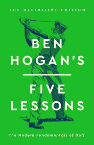 Title: Ben Hogan's Five Lessons: The Modern Fundamentals of Golf, Author: Ben Hogan