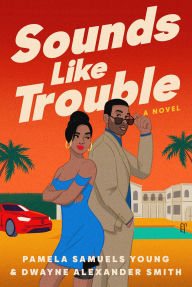 Title: Sounds Like Trouble: A Novel, Author: Pamela Samuels Young