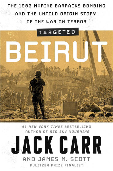 Targeted: Beirut: the 1983 Marine Barracks Bombing and Untold Origin Story of War on Terror