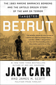 Title: Targeted: Beirut: The 1983 Marine Barracks Bombing and the Untold Origin Story of the War on Terror, Author: Jack Carr
