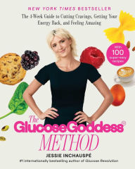 Ebook download deutsch free The Glucose Goddess Method: The 4-Week Guide to Cutting Cravings, Getting Your Energy Back, and Feeling Amazing by Jessie Inchauspé English version PDF PDB FB2 9781668024522