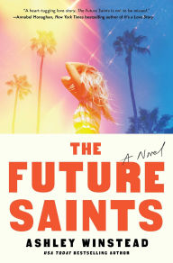 Title: The Future Saints: A Novel, Author: Ashley Winstead