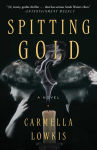 Alternative view 1 of Spitting Gold: A Novel