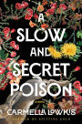 A Slow and Secret Poison: A Novel
