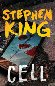 Title: Cell: A Novel, Author: Stephen King