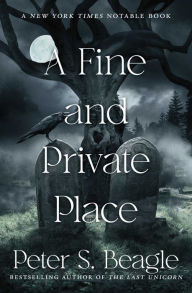 Title: A Fine and Private Place, Author: Peter S. Beagle