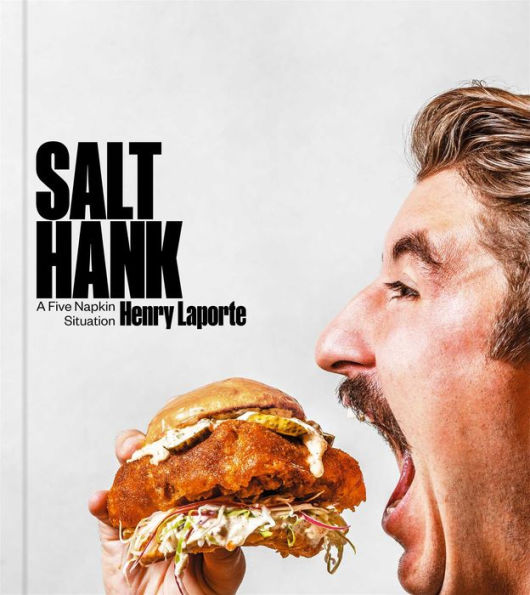 Salt Hank: A Five Napkin Situation (A Cookbook)