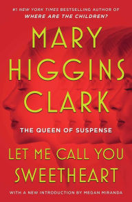 Free online books to read now no download Let Me Call You Sweetheart by Mary Higgins Clark (English literature) 9781668026229