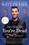 Alternative view 1 of Don't Wait Till You're Dead: Spirits' Advice from the Afterlife