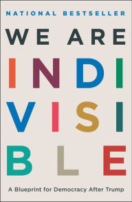 Title: We Are Indivisible: A Blueprint for Democracy After Trump, Author: Leah Greenberg