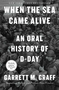 Books in pdf download When the Sea Came Alive: An Oral History of D-Day by Garrett M. Graff in English