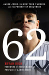 Alternative view 1 of 62: Aaron Judge, the New York Yankees, and the Pursuit of Greatness