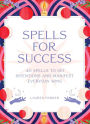 Spells for Success Deck: 40 Spells to Set Intentions and Manifest Everyday Wins