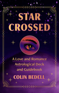 Title: Star Crossed: A Love and Romance Astrological Oracle Deck and Guidebook, Author: Colin Bedell