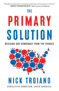 Free mobi books download The Primary Solution: Rescuing Our Democracy from the Fringes in English